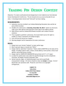 Trading Pin Design Contest Objective: To create a well-planned and designed pin to be traded at our International Career Development Conference. The pin should serve as a source of pride for our state. It should generate