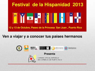 Festival de la Hispanidady 13 de Octubre, Paseo de la Princesa San Juan , Puerto Rico Ven a viajar y a conocer tus países hermanos