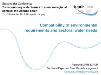 Stakeholder Conference Transboundary water issues in a macro-regional context: the Danube basinSeptember 2013, Budapest, Hungary  Compatibility of environmental