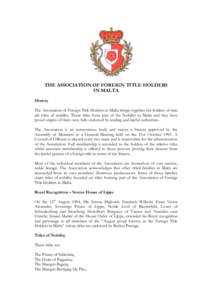 THE ASSOCIATION OF FOREIGN TITLE HOLDERS IN MALTA History The Association of Foreign Title Holders in Malta brings together the holders of bona fide titles of nobility. These titles form part of the Nobility in Malta and