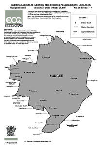 QUEENSLAND STATE ELECTION 2006 SHOWING POLLING BOOTH LOCATIONS. Nudgee District Electors at close of Roll: 26,880 No. of Booths: 17 This map has been produced by the Electoral Commission of Queensland as a guide to show 