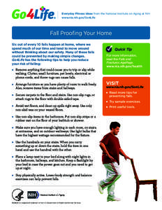 Everyday Fitness Ideas from the National Institute on Aging at NIH www.nia.nih.gov/Go4Life Fall Proofing Your Home Six out of every 10 falls happen at home, where we spend much of our time and tend to move around