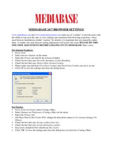 MEDIABASE 24/7 BROWSER SETTINGS www.mediabase.com and www.musicinfosystems.com make use of “cookies” to provide users with the ability to log on to the sites, to save settings and customize their browsing experience.