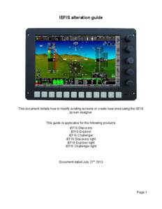 IEFIS alteration guide  This document details how to modify existing screens or create new ones using the iEFIS screen designer. This guide is applicable for the following products: iEFIS Discovery