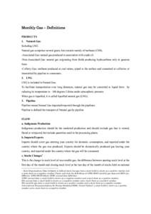 Monthly Gas – Definitions PRODUCTS 1. Natural Gas: Including LNG Natural gas comprises several gases, but consists mainly of methane (CH4). -Associated Gas: natural gas produced in association with crude oil.