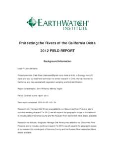 Protecting the Rivers of the California Delta 2012 FIELD REPORT Background Information Lead PI: John Williams  Project scientists: Zack Steel () holds a M.Sc. in Ecology from UC