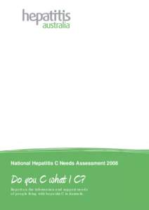 National Hepatitis C Needs AssessmentDo you C what I C? Report on the information and support needs of people living with hepatitis C in Australia.