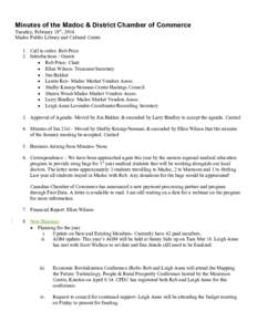 Minutes of the Madoc & District Chamber of Commerce Tuesday, February 18th, 2014 Madoc Public Library and Cultural Centre 1. Call to order- Rob Price 2. Introductions / Guests  Rob Price- Chair