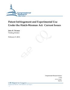 .  Patent Infringement and Experimental Use Under the Hatch-Waxman Act: Current Issues John R. Thomas Visiting Scholar