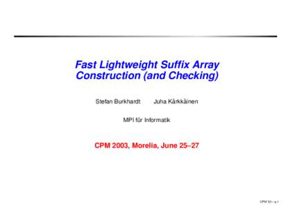 Fast Lightweight Suffix Array Construction (and Checking) Stefan Burkhardt ¨ ainen ¨