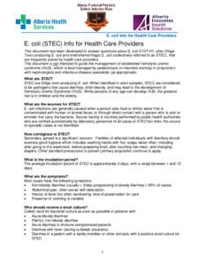 E. coli Info for Health Care Providers  E. coli (STEC) Info for Health Care Providers This document has been developed to answer questions about E. coli O157:H7, other Shiga Toxin producing E. coli and enterohemorrhagic 