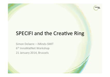 [removed]Creative Ring at InnoMatNet - Simon Delaere.pptx