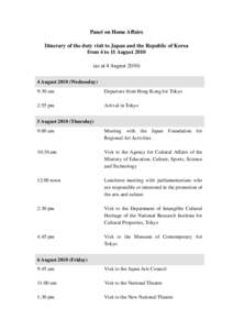 Panel on Home Affairs Itinerary of the duty visit to Japan and the Republic of Korea from 4 to 11 August[removed]as at 4 August[removed]August[removed]Wednesday) 9:30 am