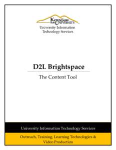 D2L Brightspace The Content Tool University Information Technology Services Outreach, Training, Learning Technologies & Video Production