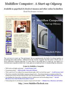 Multiflow Computer: A Start-up Odyssey Available in paperback & ebook at Amazon and other online booksellers Read the Amazon reviews! The real story of a start-up! The excitement, the accomplishments, the thrill of worki