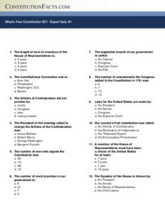 CONSTITUTIONFACTS.COM What’s Your Constitution IQ?: Expert Quiz #1 (Continued) 1. 	 The length of term of members of the 	 		 House of Representatives is: a. 2 years