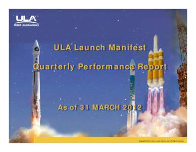 ULA Launch Manifest Quarterly Performance Report As of 31 MARCH[removed]File no.
