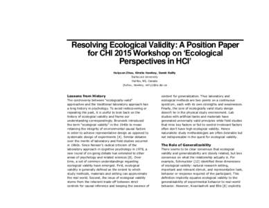 Resolving Ecological Validity: A Position Paper for CHI 2015 Workshop on ‘Ecological Perspectives in HCI’ Huiyuan Zhou, Kirstie Hawkey, Derek Reilly Dalhousie University Halifax, NS, Canada