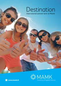 Destination International summer term at Mamk www.mamk.fi  Come and join the International