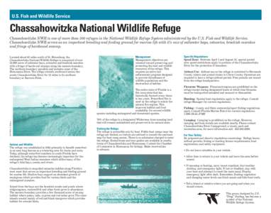 U.S. Fish and Wildlife Service  Chassahowitzka National Wildlife Refuge Chassahowitzka NWR is one of more than 500 refuges in the National Wildlife Refuge System administered by the U.S. Fish and Wildlife Service. Chassa