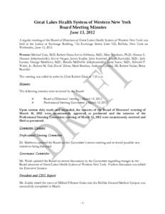 Great Lakes Health System of Western New York Board Meeting Minutes June 13, 2012 A regular meeting of the Board of Directors of Great Lakes Health System of Western New York was held at the Larkin at Exchange Building, 