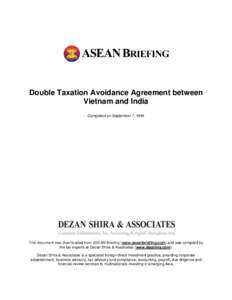 Double Taxation Avoidance Agreement between Vietnam and India Completed on September 7, 1994 This document was downloaded from ASEAN Briefing (www.aseanbriefing.com) and was compiled by the tax experts at Dezan Shira & A