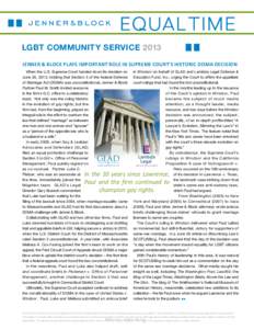 LGBT COMMUNITY SERVICE 2013 Jenner & Block Plays Important Role in Supreme Court’s Historic DOMA Decision When the U.S. Supreme Court handed down its decision on June 26, 2013, holding that Section 3 of the federal Def