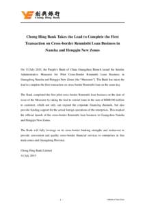 Chong Hing Bank Takes the Lead to Complete the First Transaction on Cross-border Renminbi Loan Business in Nansha and Hengqin New Zones On 13 July 2015, the People’s Bank of China Guangzhou Branch issued the Interim Ad