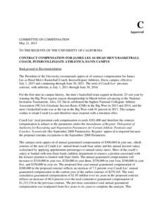 C Approved COMMITTEE ON COMPENSATION May 21, 2015 TO THE REGENTS OF THE UNIVERSITY OF CALIFORNIA CONTRACT COMPENSATION FOR JAMES LES AS HEAD MEN’S BASKETBALL