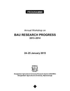 PROGRAMME  Annual Workshop on BAU RESEARCH PROGRESS 2013–2014