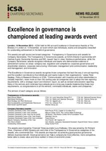 NEWS RELEASE 14 November 2013 Excellence in governance is championed at leading awards event London, 14 November 2013 – ICSA held its fifth annual Excellence in Governance Awards at The