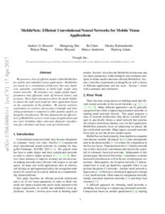 MobileNets: Efficient Convolutional Neural Networks for Mobile Vision Applications arXiv:1704.04861v1 [cs.CV] 17 AprAndrew G. Howard