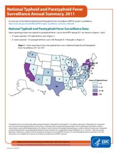 National Typhoid and Paratyphoid Fever Surveillance Annual Summary, 2011 An overview of the National Typhoid and Paratyphoid Fever Surveillance (NTPFS) system is available at http://www.cdc.gov/ncezid/dfwed/PDFs/typhi_su