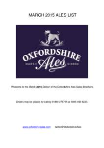 MARCH 2015 ALES LIST  Welcome to the March 2015 Edition of the Oxfordshire Ales Sales Brochure Orders may be placed by callingor.