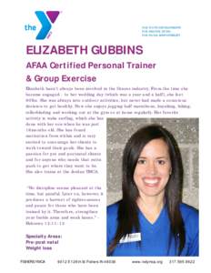 FOR YOUTH DEVELOPMENT® FOR HEALTHY LIVING FOR SOCIAL RESPONSIBILITY ELIZABETH GUBBINS AFAA Certified Personal Trainer