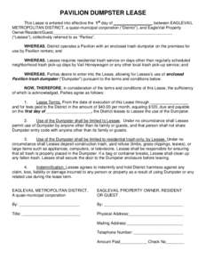 PAVILION DUMPSTER LEASE This Lease is entered into effective the 1st day of _________________, between EAGLEVAIL METROPOLITAN DISTRICT, a quasi-municipal corporation (“District”), and EagleVail Property Owner/Residen