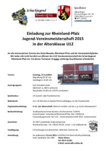 Einladung zur Rheinland-Pfalz Jugend-Vereinsmeisterschaft 2015 in der Altersklasse U12 An alle interessierten Vereine des Schachbundes Rheinland-Pfalz und die Vorstandsmitglieder. Wir laden alle recht herzlich zur offene