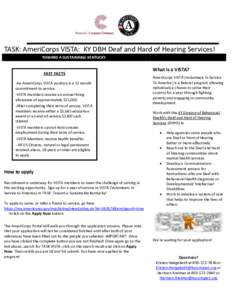 TASK: AmeriCorps VISTA: KY DBH Deaf and Hard of Hearing Services! TOWARD A SUSTAINABLE KENTUCKY FAST FACTS -An AmeriCorps VISTA position is a 12 month commitment to service.