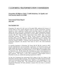 CALIFORNIA TRANSPORTATION COMMISSION Proposition 1B Highway Safety, Traffic Reduction, Air Quality and Port Security Bond Act of 2006 Semi-Annual Status Report July 2011