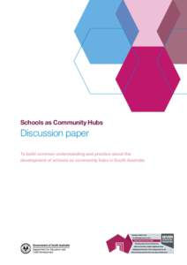 Schools as Community Hubs  Discussion paper To build common understanding and practice about the development of schools as community hubs in South Australia