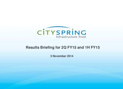 Results Briefing for 2Q FY15 and 1H FY15 3 November 2014 Disclaimer This presentation is not and does not constitute or form part of, and is not made in connection with, any offer, invitation or recommendation to sell o