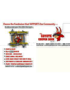 Choose the Fundraiser that SUPPORTS Our Community— No other product goes FULL CIRCLE like Coyote... EstPO Box 6753 • Apache Junction AZ 85178 • (