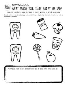 DIY Printable 
  WHAT MAKES YOUR TEETH Happy OR SaD? from the children’s book my Tooth is Loose! written by Becca Wilkinson Directions: Draw a line from the happy tooth to what helps it stay healthy. Draw a line from t