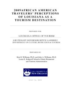 2009AFRICAN AMERICAN T R AV E L E R S ’ P E R C E P T I O N S OF LOUISIANA AS A T O U R I S M D E S T I N AT I O N  P R E PA R E D F O R :