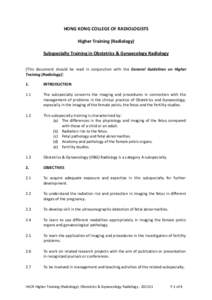 HONG KONG COLLEGE OF RADIOLOGISTS Higher Training (Radiology) Subspecialty Training in Obstetrics & Gynaecology Radiology [This document should be read in conjunction with the General Guidelines on Higher Training (Radio