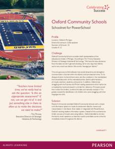 Oxford Community Schools Schoolnet for PowerSchool Profile Location: Oxford, Michigan District Enrollment: 5,356 students Number of Schools: 10