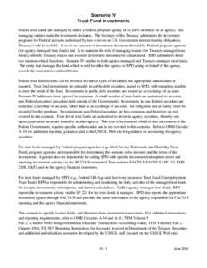 Scenario IV  Trust Fund Investments Federal trust funds are managed by either a Federal program agency or by BPD on behalf of an agency. The