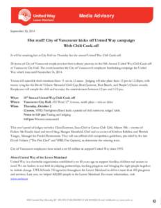 Media Advisory September 30, 2014 Hot stuff! City of Vancouver kicks off United Way campaign With Chili Cook-off It will be smoking hot at City Hall on Thursday for the annual United Way Chili Cook-off.