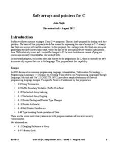 Safe arrays and pointers for C John Nagle Discussion draft – August, 2012 Introduction Buffer overflows continue to plague C and C++ programs. This is a draft proposal for dealing with that