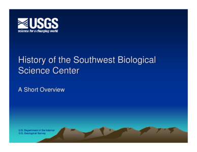 History of the Southwest Biological Science Center A Short Overview U.S. Department of the Interior U.S. Geological Survey